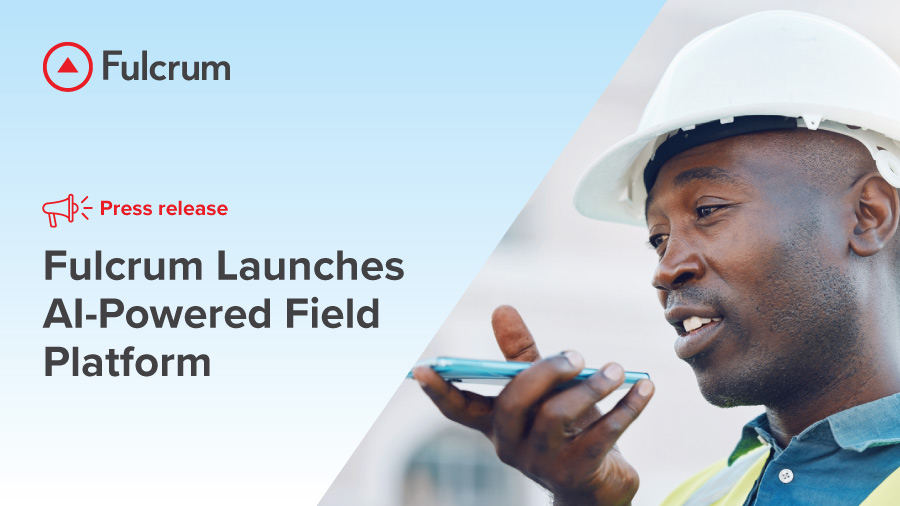 Fulcrum Launches Ai Powered Field Platform Featureimage